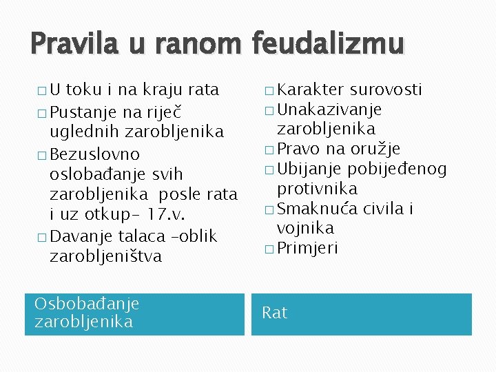 Pravila u ranom feudalizmu �U toku i na kraju rata � Pustanje na riječ