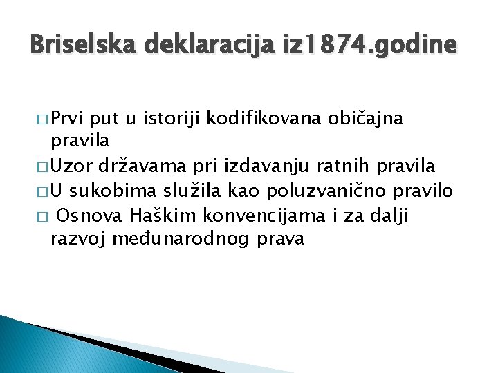 Briselska deklaracija iz 1874. godine � Prvi put u istoriji kodifikovana običajna pravila �