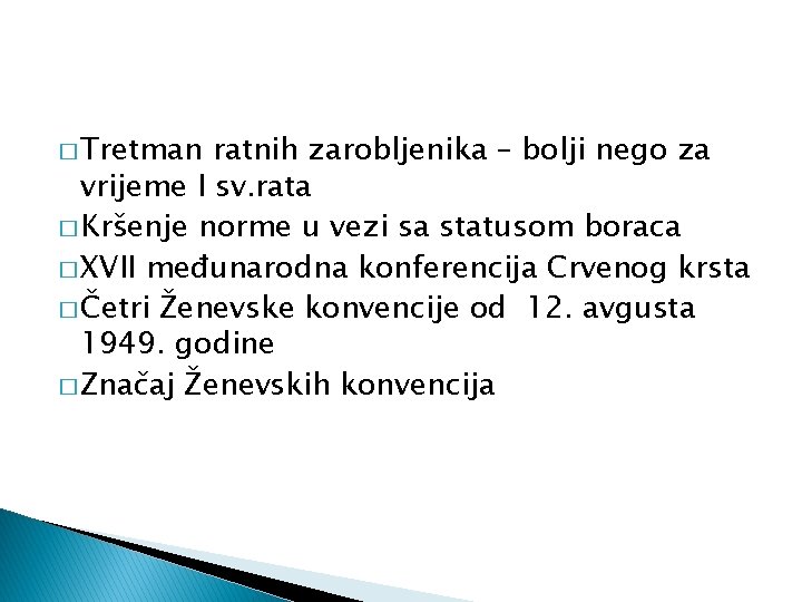 � Tretman ratnih zarobljenika – bolji nego za vrijeme I sv. rata � Kršenje