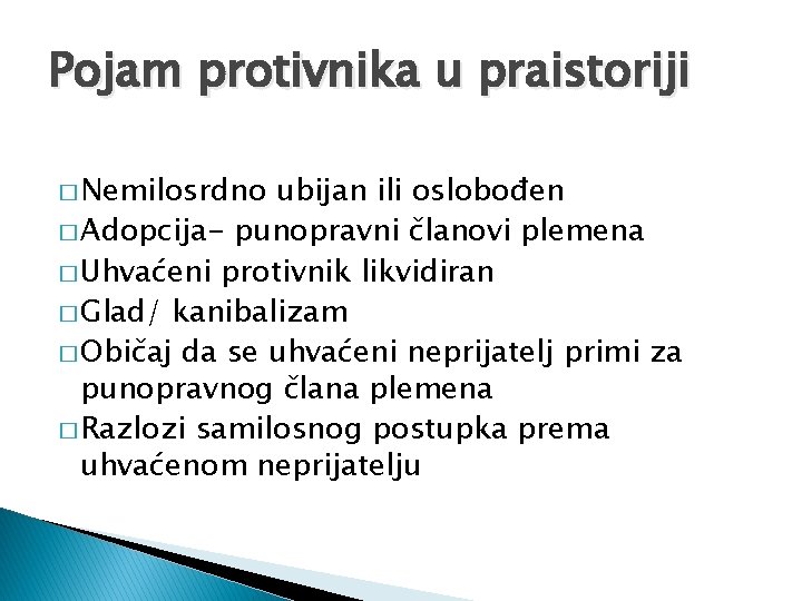 Pojam protivnika u praistoriji � Nemilosrdno ubijan ili oslobođen � Adopcija- punopravni članovi plemena