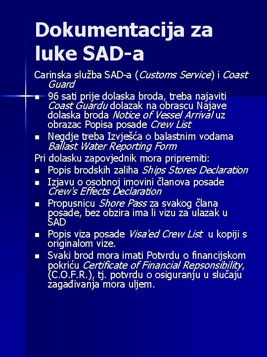 Dokumentacija za luke SAD-a Carinska služba SAD-a (Customs Service) i Coast Guard n n