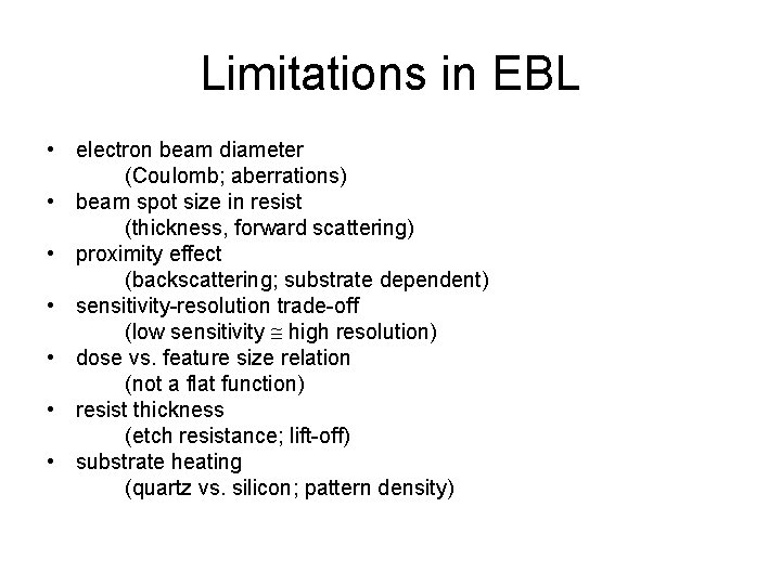 Limitations in EBL • electron beam diameter (Coulomb; aberrations) • beam spot size in