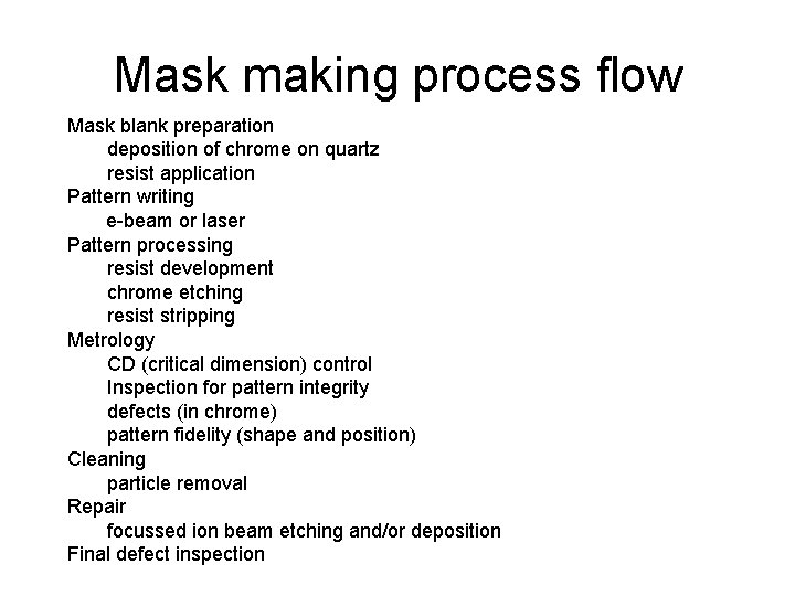 Mask making process flow Mask blank preparation deposition of chrome on quartz resist application