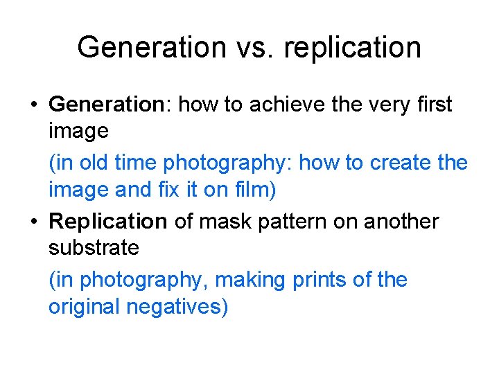 Generation vs. replication • Generation: how to achieve the very first image (in old