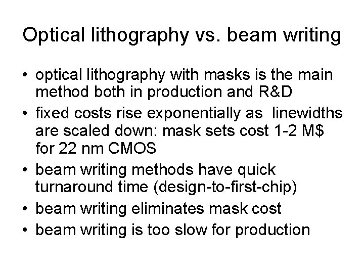 Optical lithography vs. beam writing • optical lithography with masks is the main method