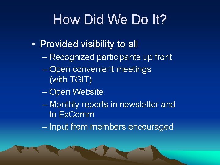 How Did We Do It? • Provided visibility to all – Recognized participants up