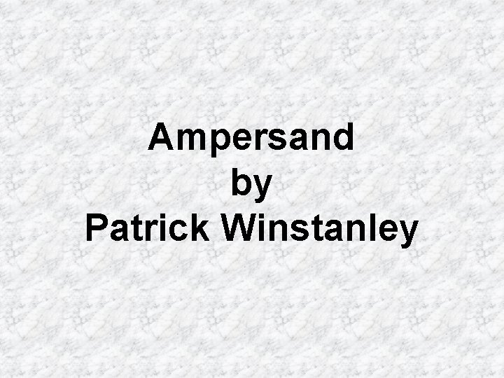 Ampersand by Patrick Winstanley 