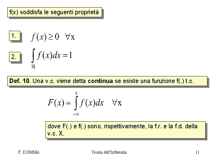 f(x) soddisfa le seguenti proprietà 1. 2. Def. 10. Una v. c. viene detta