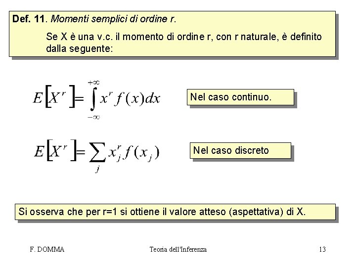 Def. 11. Momenti semplici di ordine r. Se X è una v. c. il