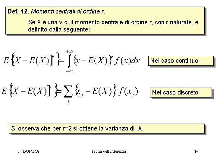 Def. 12. Momenti centrali di ordine r. Se X è una v. c. il