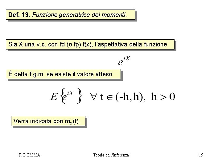 Def. 13. Funzione generatrice dei momenti. Sia X una v. c. con fd (o