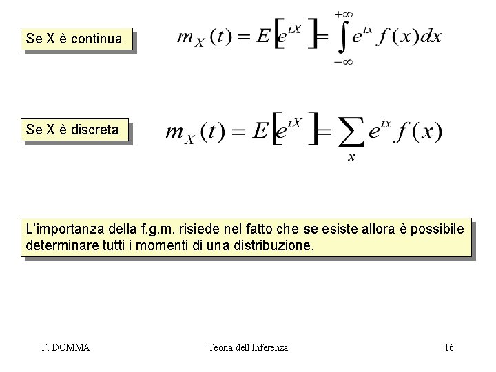 Se X è continua Se X è discreta L’importanza della f. g. m. risiede