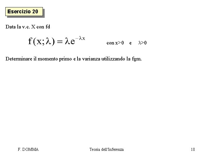 Esercizio 20 Data la v. c. X con fd con x>0 e l>0 Determinare