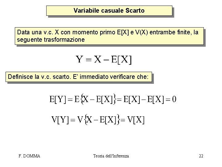 Variabile casuale Scarto Data una v. c. X con momento primo E[X] e V(X)