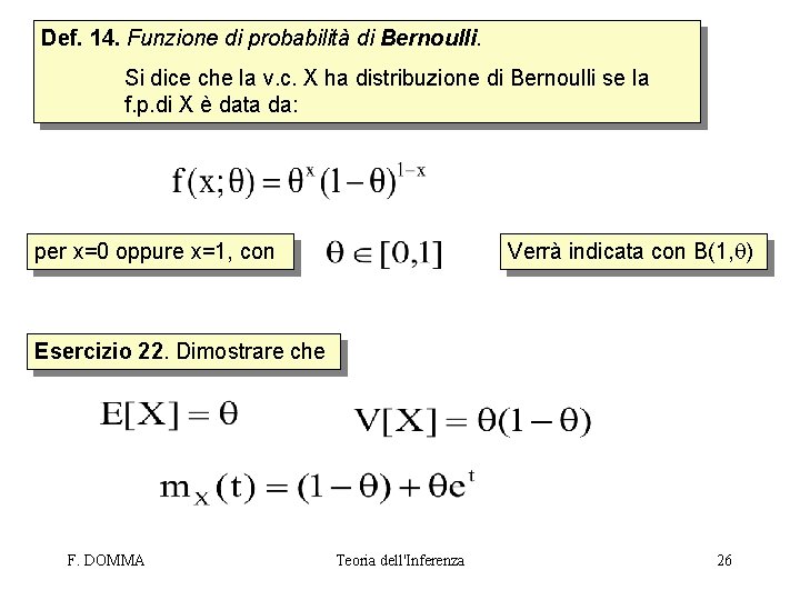 Def. 14. Funzione di probabilità di Bernoulli. Si dice che la v. c. X