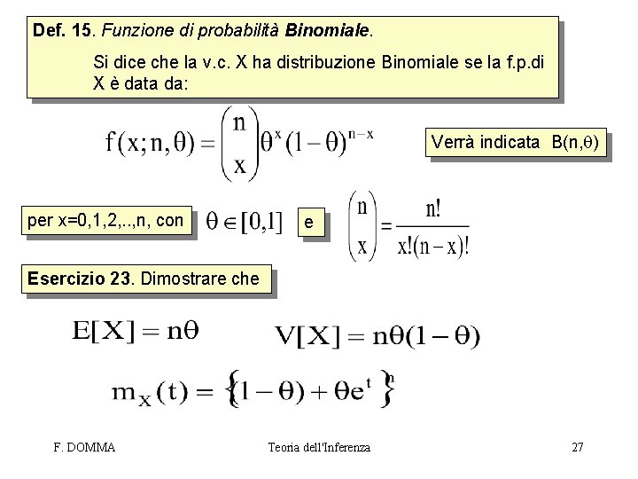 Def. 15. Funzione di probabilità Binomiale. Si dice che la v. c. X ha