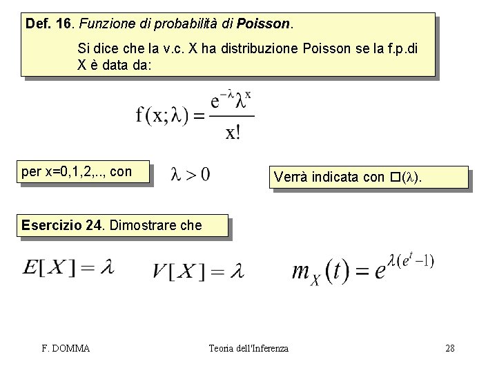 Def. 16. Funzione di probabilità di Poisson. Si dice che la v. c. X