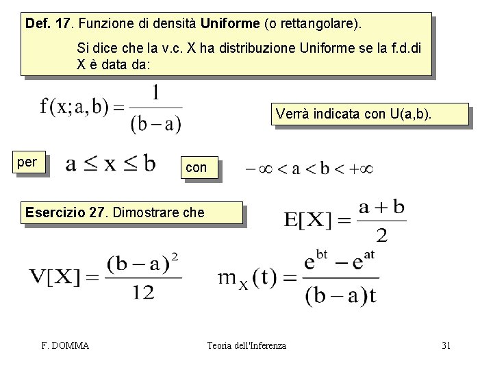 Def. 17. Funzione di densità Uniforme (o rettangolare). Si dice che la v. c.