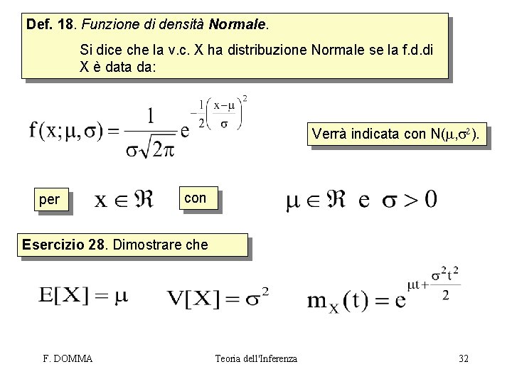 Def. 18. Funzione di densità Normale. Si dice che la v. c. X ha