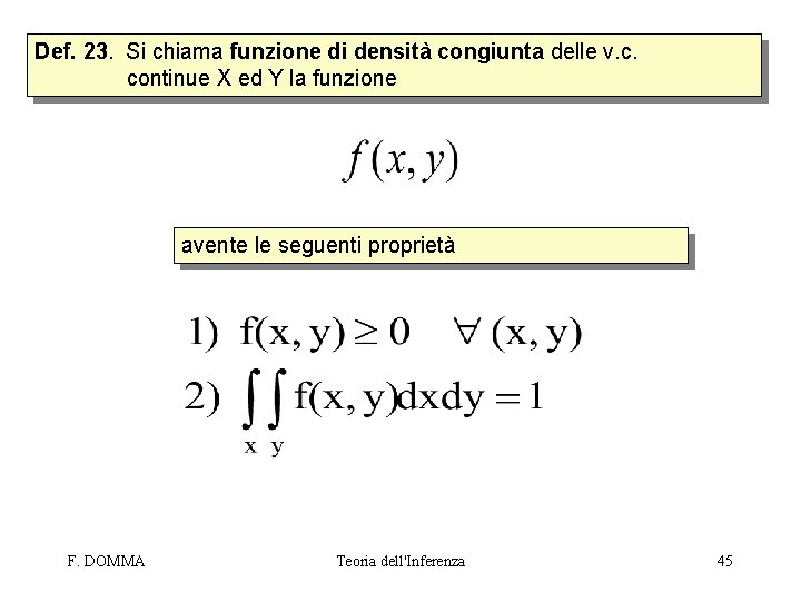 Def. 23. Si chiama funzione di densità congiunta delle v. c. continue X ed