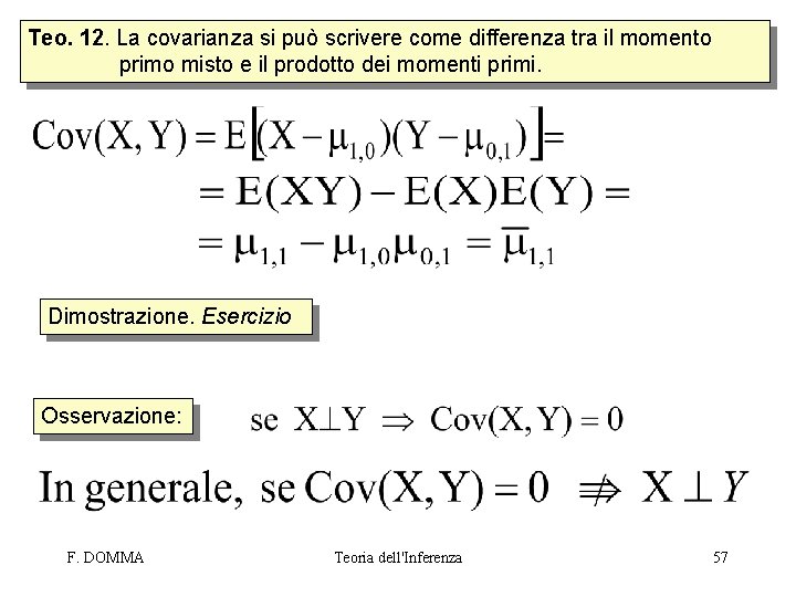 Teo. 12. La covarianza si può scrivere come differenza tra il momento primo misto