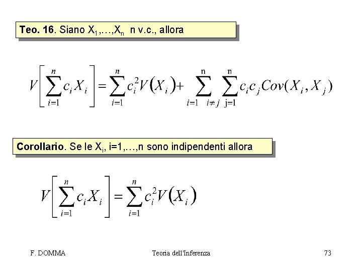 Teo. 16. Siano X 1, …, Xn n v. c. , allora Corollario. Se