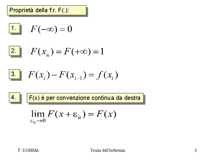 Proprietà della f. r. F(. ): 1. 2. 3. 4. F(x) è per convenzione