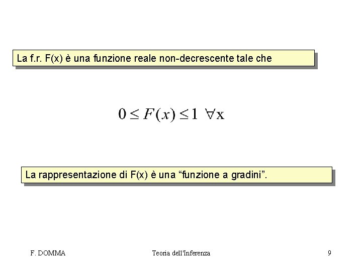 La f. r. F(x) è una funzione reale non-decrescente tale che La rappresentazione di