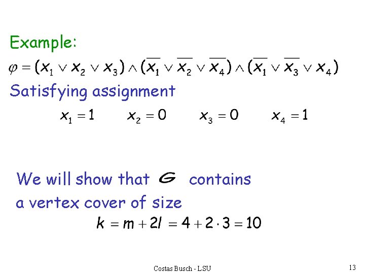 Example: Satisfying assignment We will show that contains a vertex cover of size Costas