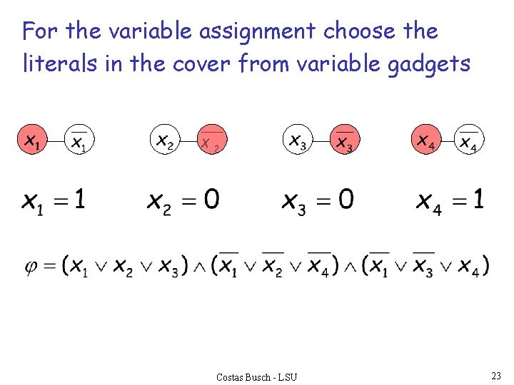 For the variable assignment choose the literals in the cover from variable gadgets Costas