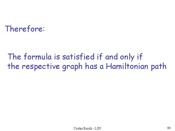 Therefore: The formula is satisfied if and only if the respective graph has a