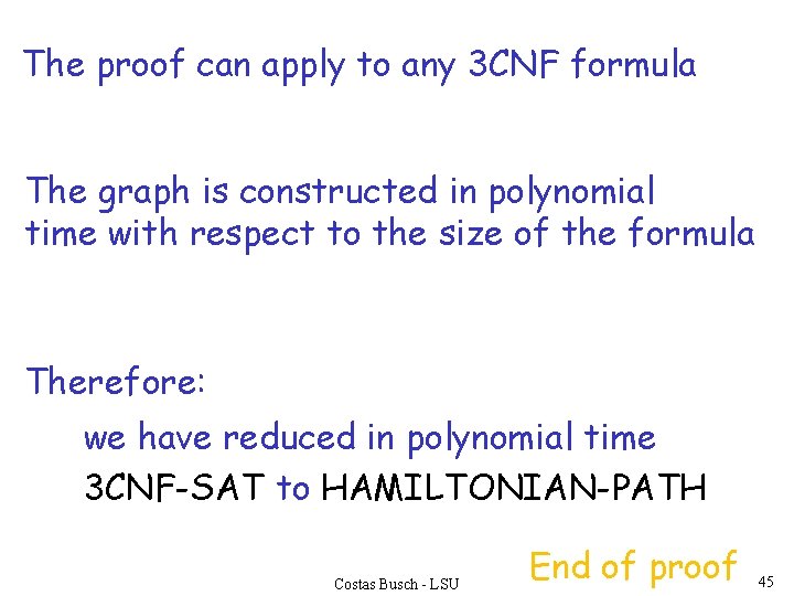 The proof can apply to any 3 CNF formula The graph is constructed in