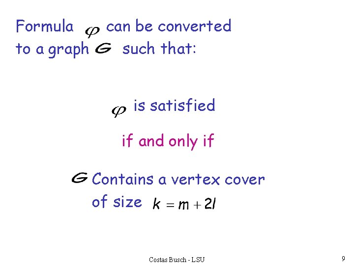 Formula to a graph can be converted such that: is satisfied if and only