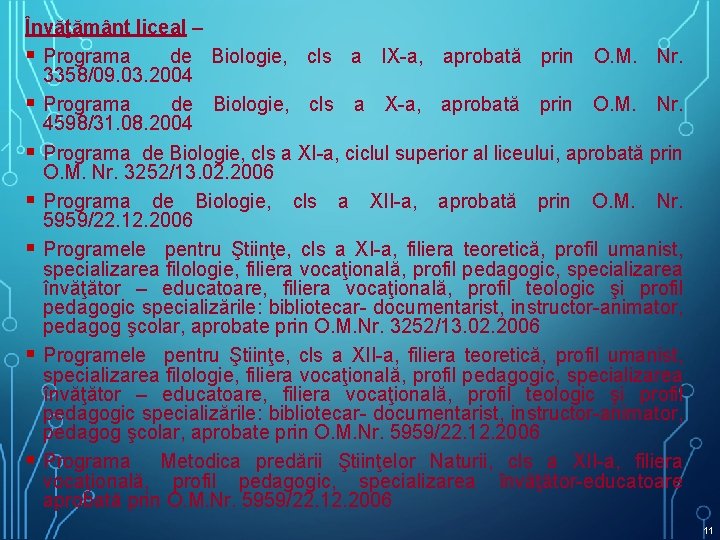 Învăţământ liceal – § Programa de Biologie, cls a IX-a, aprobată prin O. M. Învăţământ liceal – § Programa de Biologie, cls a IX-a, aprobată prin O. M.