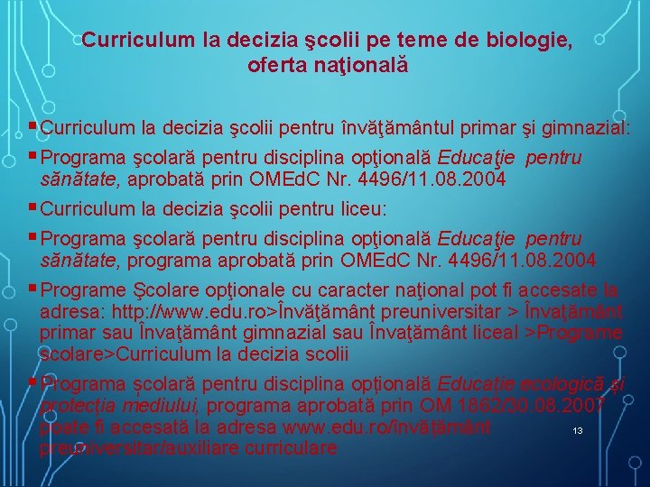 Curriculum la decizia şcolii pe teme de biologie, oferta naţională § Curriculum la decizia Curriculum la decizia şcolii pe teme de biologie, oferta naţională § Curriculum la decizia