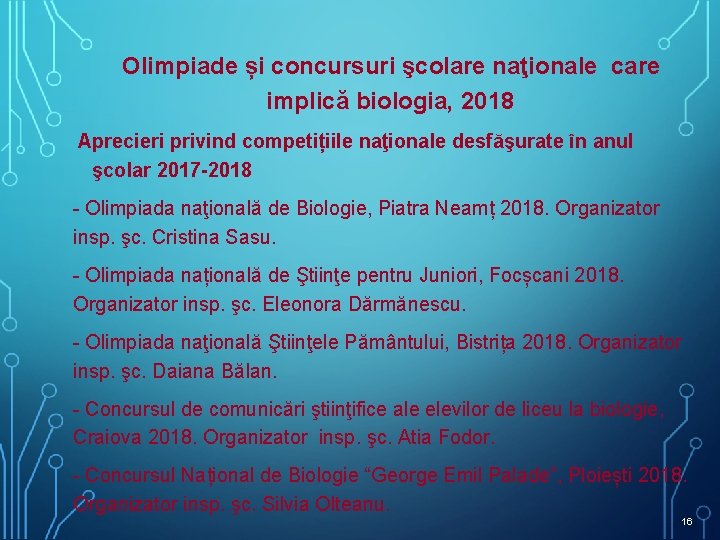 Olimpiade și concursuri şcolare naţionale care implică biologia, 2018 Aprecieri privind competițiile naţionale desfăşurate Olimpiade și concursuri şcolare naţionale care implică biologia, 2018 Aprecieri privind competițiile naţionale desfăşurate