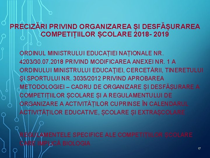 PRECIZĂRI PRIVIND ORGANIZAREA ȘI DESFĂȘURAREA COMPETIȚIILOR ȘCOLARE 2018 - 2019 ORDINUL MINISTRULUI EDUCAȚIEI NAȚIONALE PRECIZĂRI PRIVIND ORGANIZAREA ȘI DESFĂȘURAREA COMPETIȚIILOR ȘCOLARE 2018 - 2019 ORDINUL MINISTRULUI EDUCAȚIEI NAȚIONALE