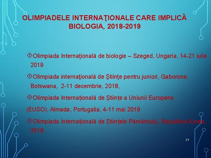 OLIMPIADELE INTERNAŢIONALE CARE IMPLICĂ BIOLOGIA, 2018 -2019 Olimpiada Internaţională de biologie – Szeged, Ungaria, OLIMPIADELE INTERNAŢIONALE CARE IMPLICĂ BIOLOGIA, 2018 -2019 Olimpiada Internaţională de biologie – Szeged, Ungaria,
