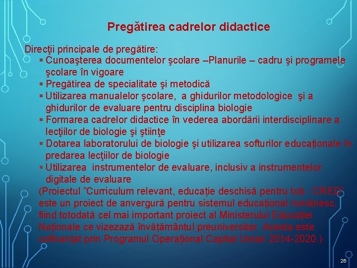 Pregătirea cadrelor didactice Direcţii principale de pregătire: § Cunoaşterea documentelor şcolare –Planurile – cadru Pregătirea cadrelor didactice Direcţii principale de pregătire: § Cunoaşterea documentelor şcolare –Planurile – cadru