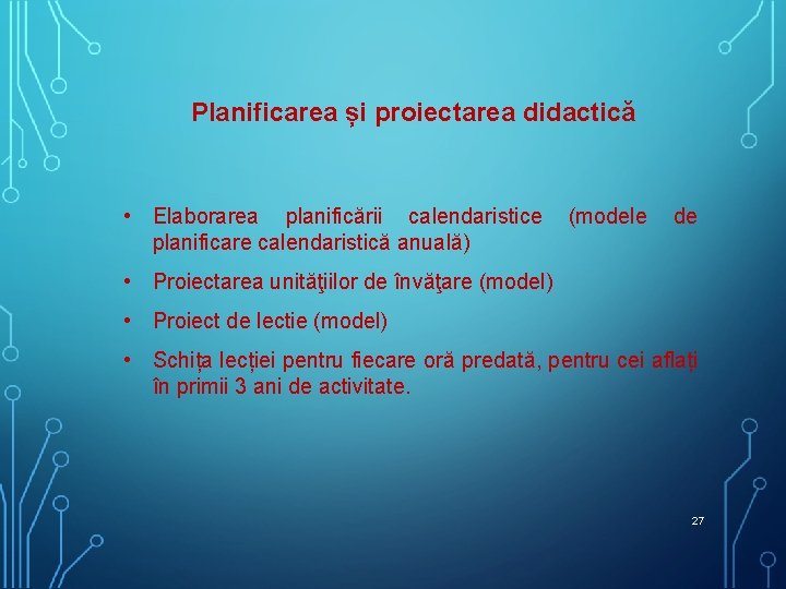 Planificarea și proiectarea didactică • Elaborarea planificării calendaristice (modele de planificare calendaristică anuală) • Planificarea și proiectarea didactică • Elaborarea planificării calendaristice (modele de planificare calendaristică anuală) •