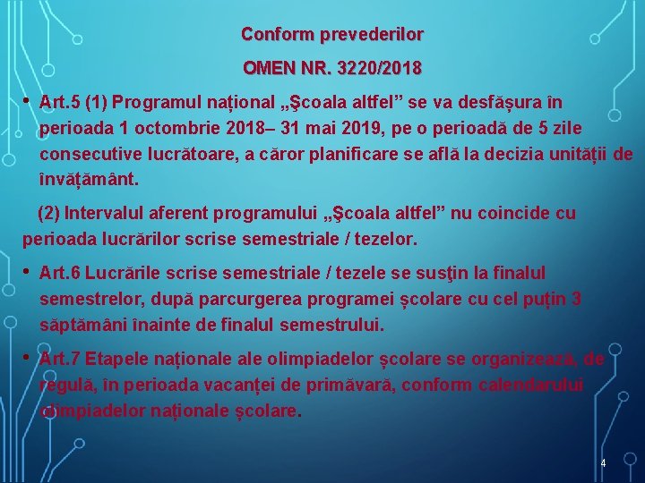 Conform prevederilor OMEN NR. 3220/2018 • Art. 5 (1) Programul național „Şcoala altfel” se Conform prevederilor OMEN NR. 3220/2018 • Art. 5 (1) Programul național „Şcoala altfel” se