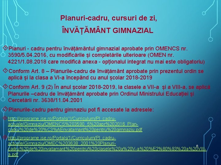 Planuri-cadru, cursuri de zi, ÎNVĂȚĂM NT GIMNAZIAL Planuri - cadru pentru învățământul gimnazial aprobate Planuri-cadru, cursuri de zi, ÎNVĂȚĂM NT GIMNAZIAL Planuri - cadru pentru învățământul gimnazial aprobate