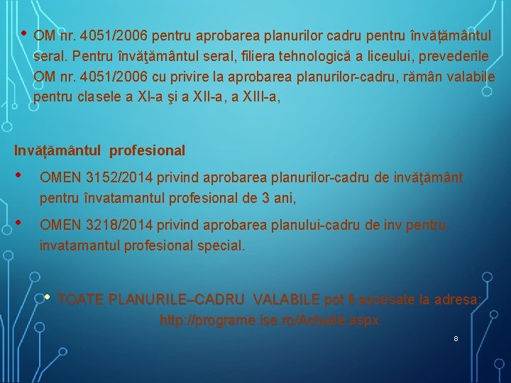 • OM nr. 4051/2006 pentru aprobarea planurilor cadru pentru învățământul seral. Pentru învăţământul • OM nr. 4051/2006 pentru aprobarea planurilor cadru pentru învățământul seral. Pentru învăţământul
