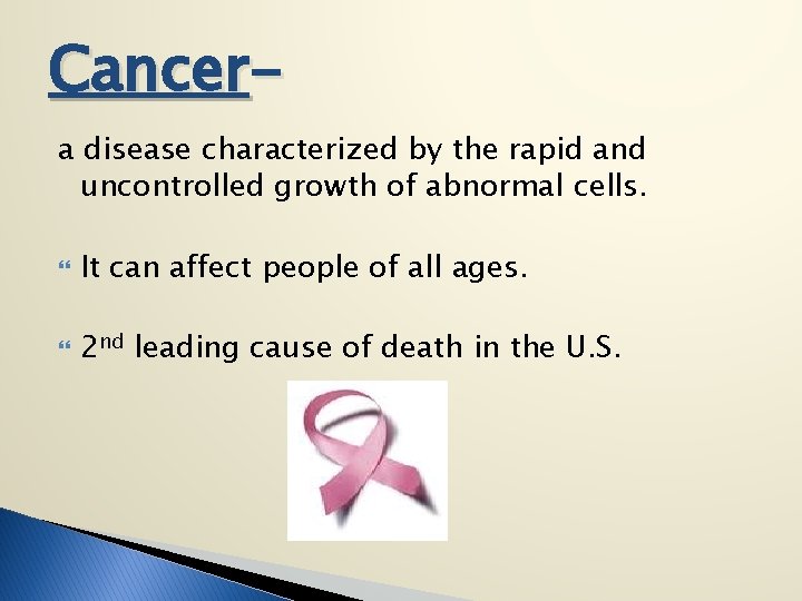 Cancera disease characterized by the rapid and uncontrolled growth of abnormal cells. It can