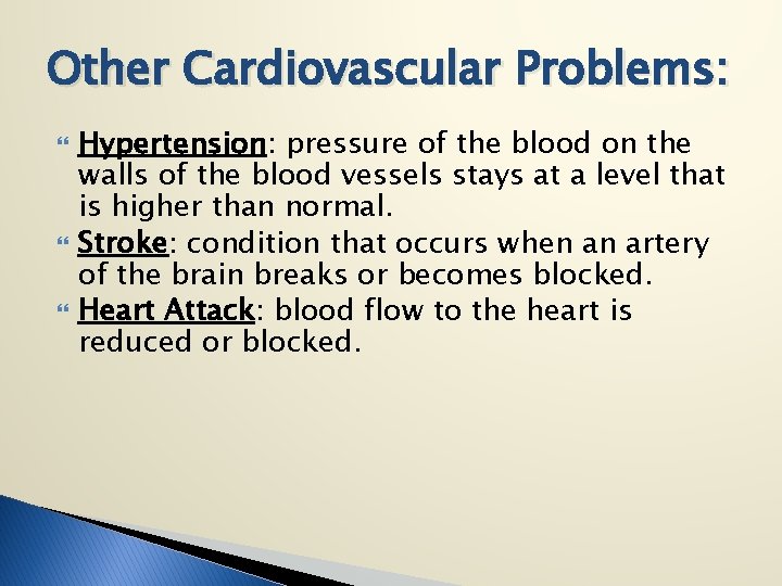 Other Cardiovascular Problems: Hypertension: pressure of the blood on the walls of the blood