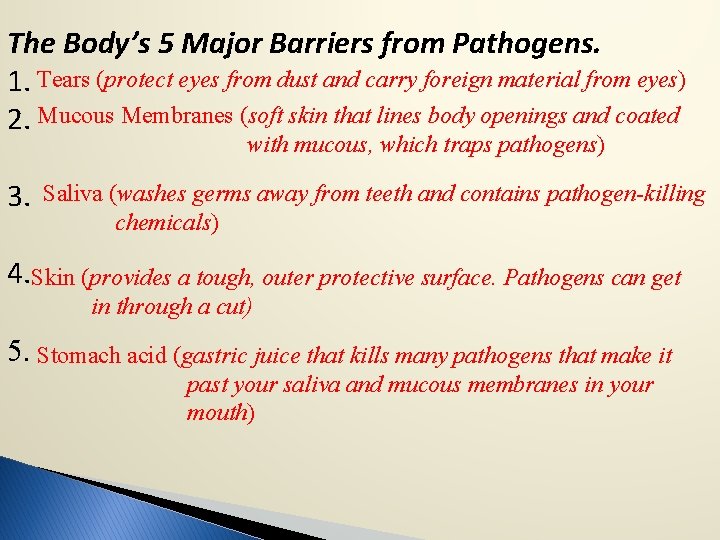 The Body’s 5 Major Barriers from Pathogens. 1. Tears (protect eyes from dust and