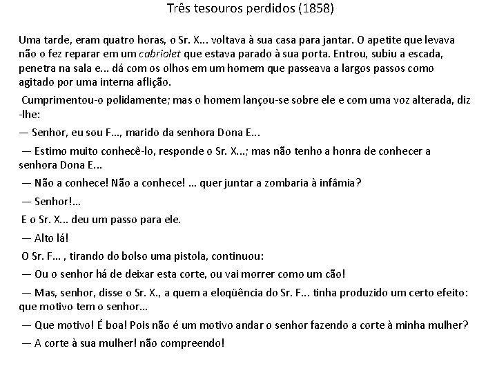 Três tesouros perdidos (1858) Uma tarde, eram quatro horas, o Sr. X. . .