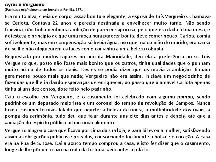Ayres e Vergueiro (Publicado originalmente em Jornal das Famílias 1871 ) Era muito alva,