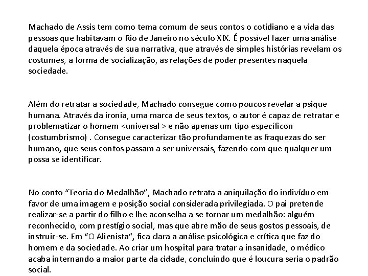 Machado de Assis tem como tema comum de seus contos o cotidiano e a