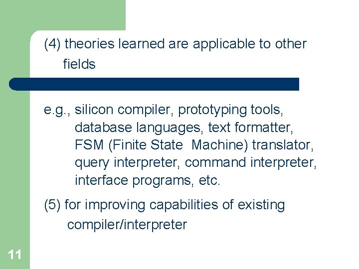 (4) theories learned are applicable to other fields e. g. , silicon compiler, prototyping (4) theories learned are applicable to other fields e. g. , silicon compiler, prototyping